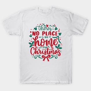 There's No Place Like Home for Christmas T-Shirt